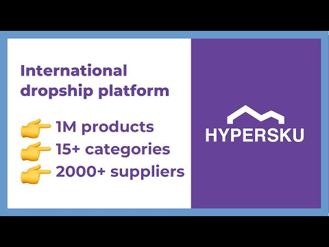 HyperSKU international dropshipping platform: 1M premium products in 15+ categories