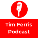 Tim Ferris Podcast