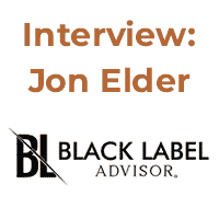 interview jon elder the black label advisor
