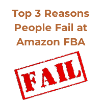 Top 3 Reasons People Fail at Amazon FBA